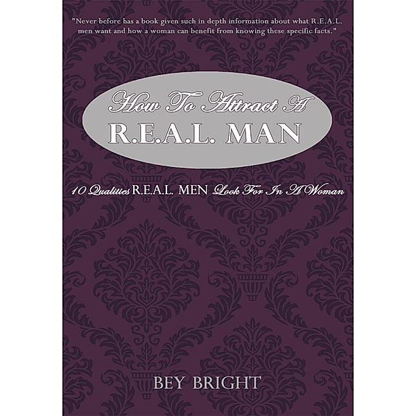 How to Attract a R.E.A.L. Man, Bey Bright