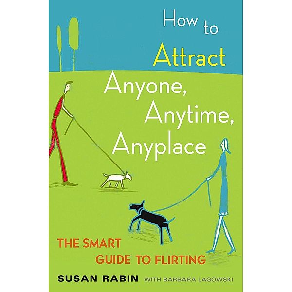 How to Attract Anyone, Anytime, Anyplace, Susan Rabin, Barbara Lagowski