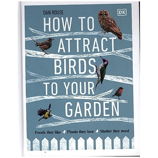 How to Attract Birds to Your Garden, Dan Rouse