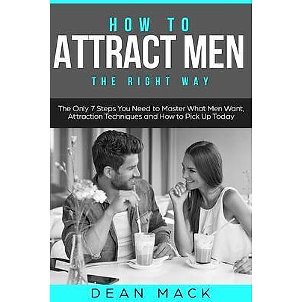 How to Attract Men / Social Skills Bd.7, Dean Mack