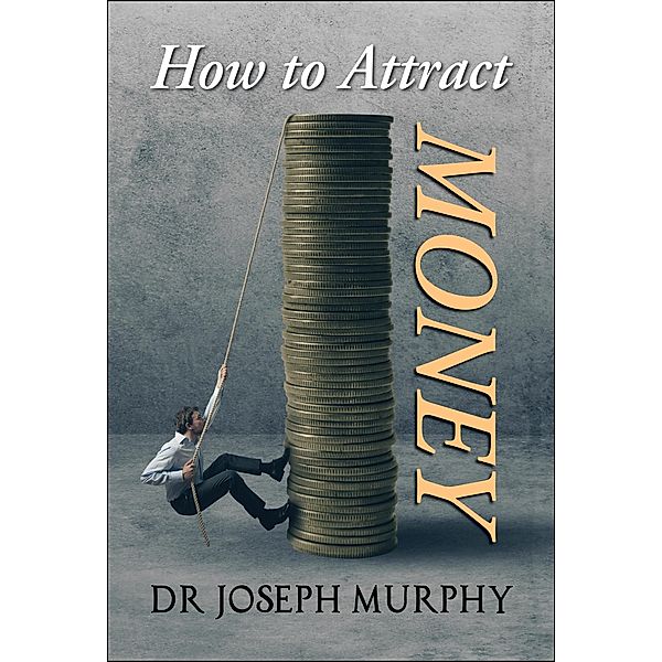 How to Attract Money, Joseph Murphy