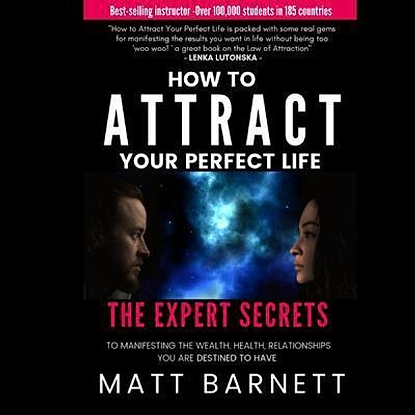 How to Attract Your Perfect Life / Matthew G Barnett, Matthew Giles Barnett