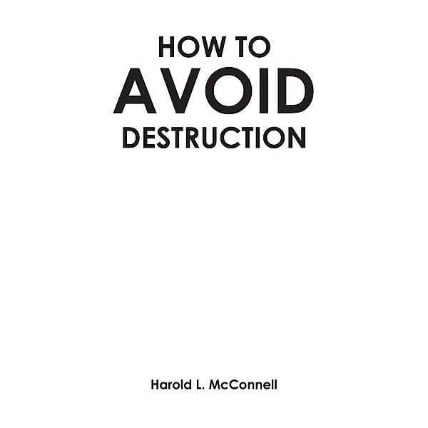 How to Avoid Destruction, Harold L. McConnell