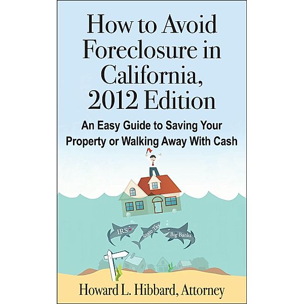 How to Avoid Foreclosure in California, 2012 Edition / Howard Hibbard, Howard Hibbard
