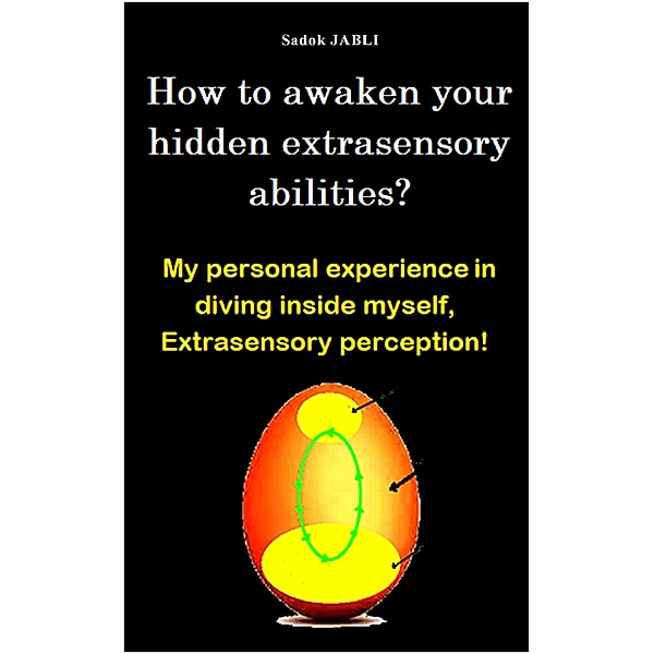How to awaken your hidden extrasensory abilities?, Sadok Jabli