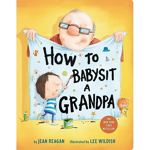 How to Babysit a Grandpa, Jean Reagan, Lee Wildish