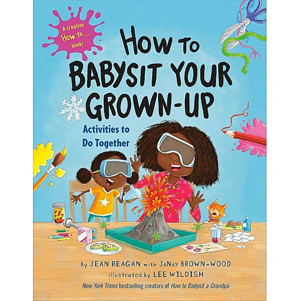 How to Babysit Your Grown-Up: Activities to Do Together / How To Series, Jean Reagan, Janay Brown-Wood