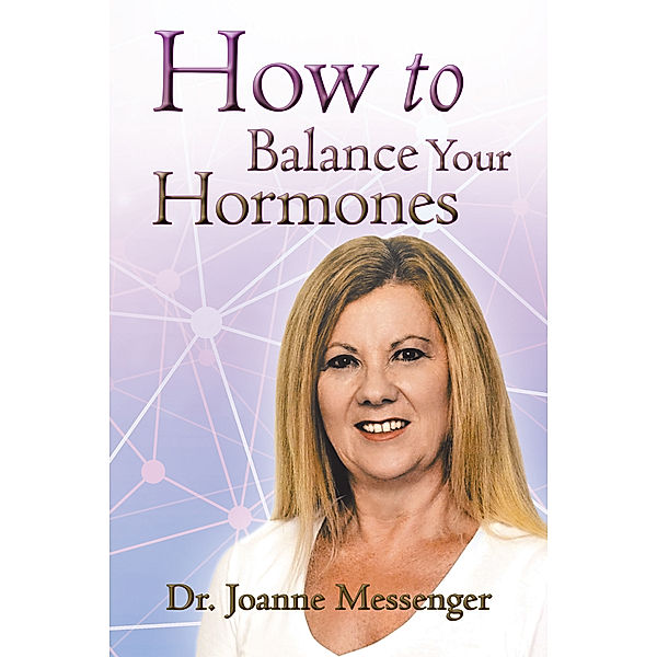 How to Balance Your Hormones, Dr. Joanne Messenger