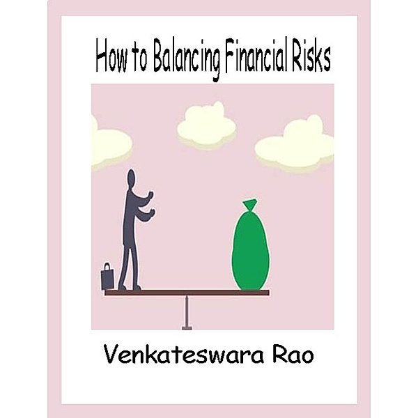 How to Balancing Financial Risks, Venkateswara Rao