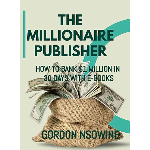 How to Bank $1 Million in 30 Days, Gordon Nsowine