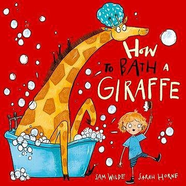 How to Bath a Giraffe, Sarah Horne, Sam Wilde