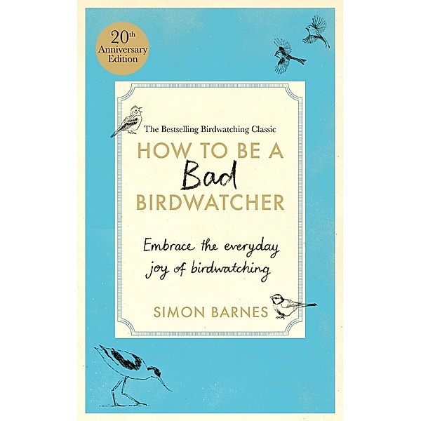 How to Be a Bad Birdwatcher, Simon Barnes