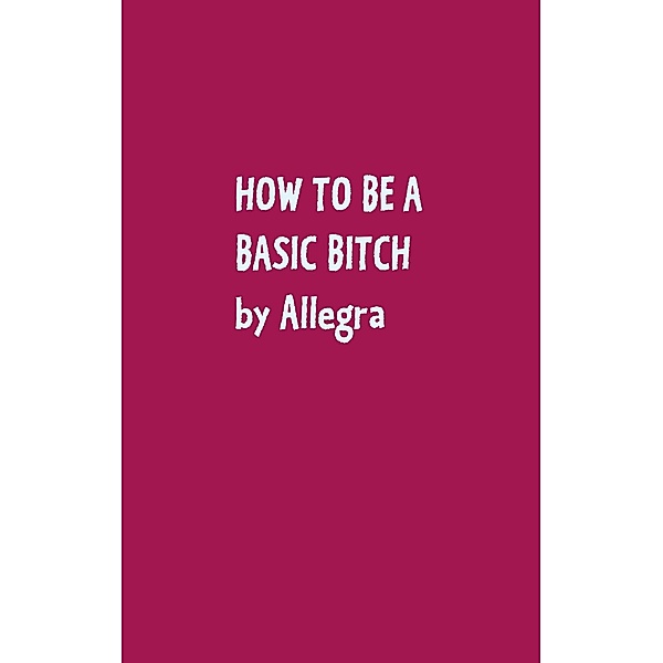 How to be a basic bitch, Allegra