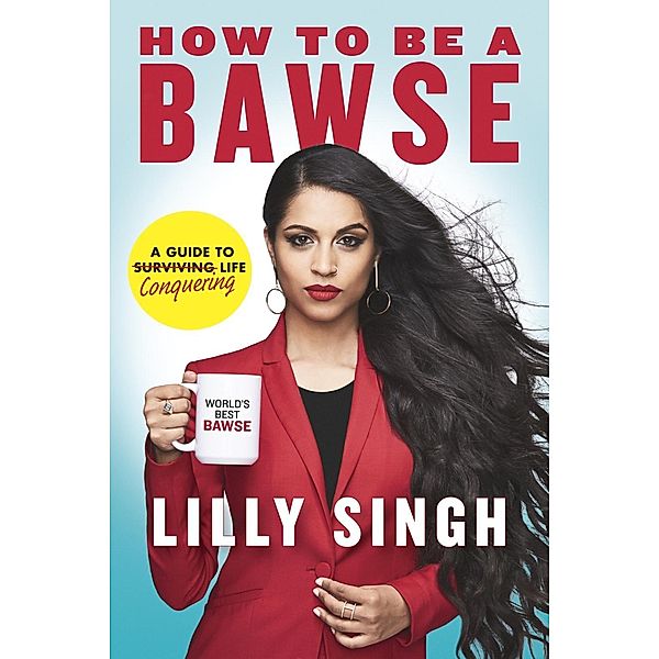 How to Be a Bawse, Lilly Singh