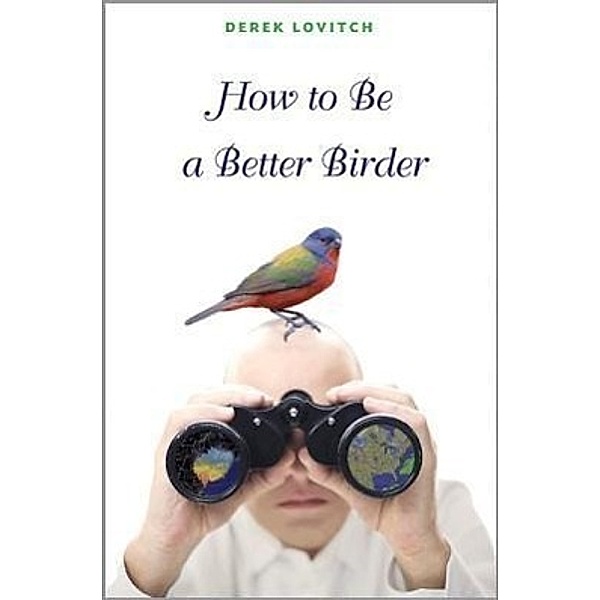 How to Be a Better Birder, Derek Lovitch