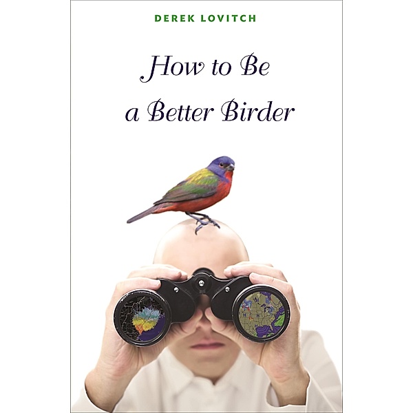 How to Be a Better Birder, Derek Lovitch