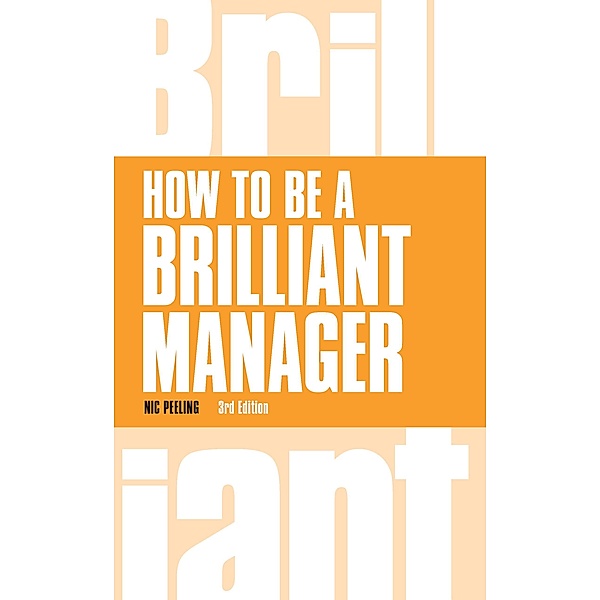 How to be a Brilliant Manager / Brilliant Business, Nic Peeling