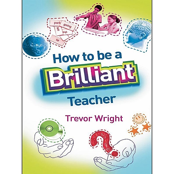 How to Be a Brilliant Teacher, Trevor Wright