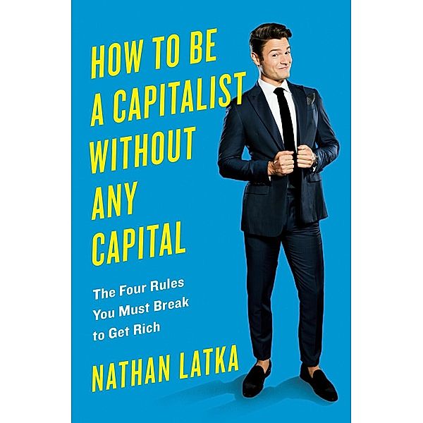 How to Be a Capitalist Without Any Capital, Nathan Latka