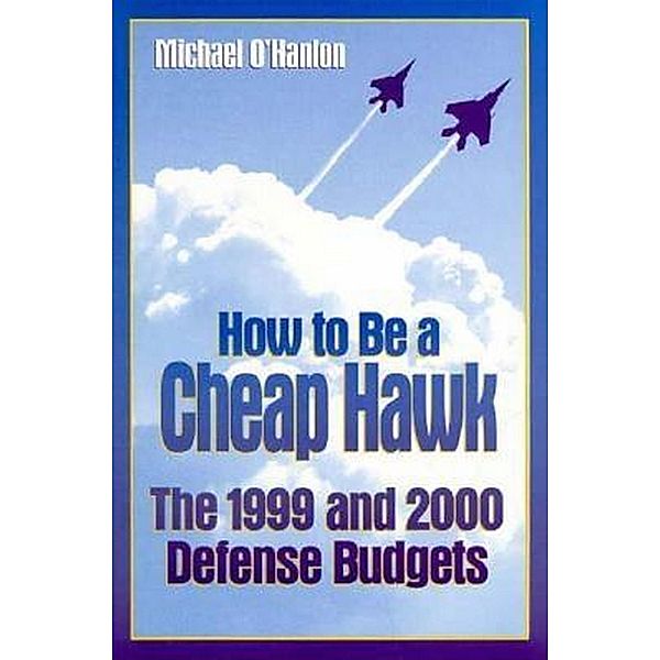 How to Be a Cheap Hawk, Michael E. O'Hanlon