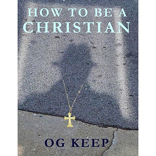 How to Be a Christian, Og Keep