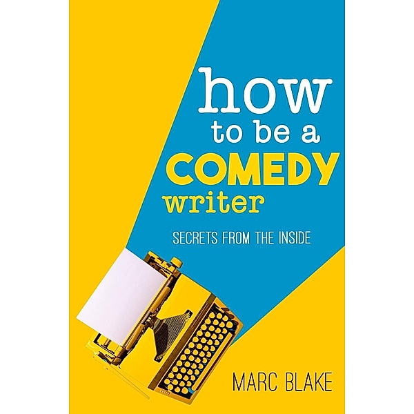 How To Be A Comedy Writer / Creative Writing Skills, Marc Blake