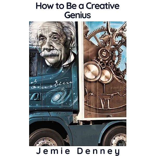 How to Be a Creative Genius, Jemie Denney