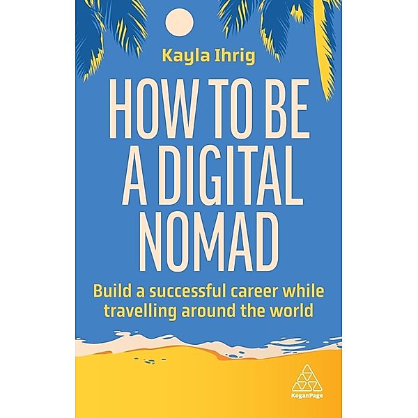 How to Be a Digital Nomad, Kayla Ihrig