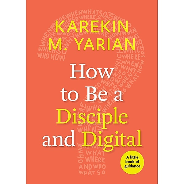 How to Be a Disciple and Digital / Little Books of Guidance, Karekin M. Yarian