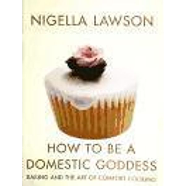 How to Be a Domestic Goddess, Nigella Lawson