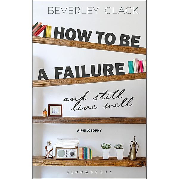 How to be a Failure and Still Live Well, Beverley Clack