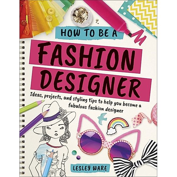 How To Be A Fashion Designer, Lesley Ware