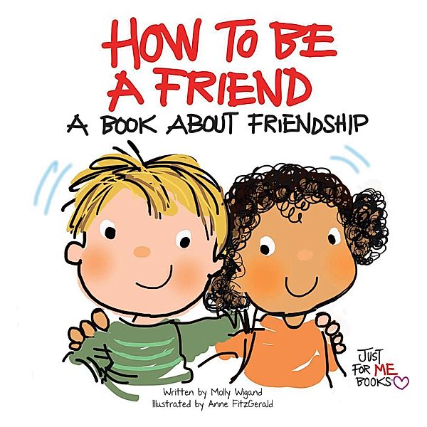 How to Be a Friend / Just for Me Books, Molly Wigand