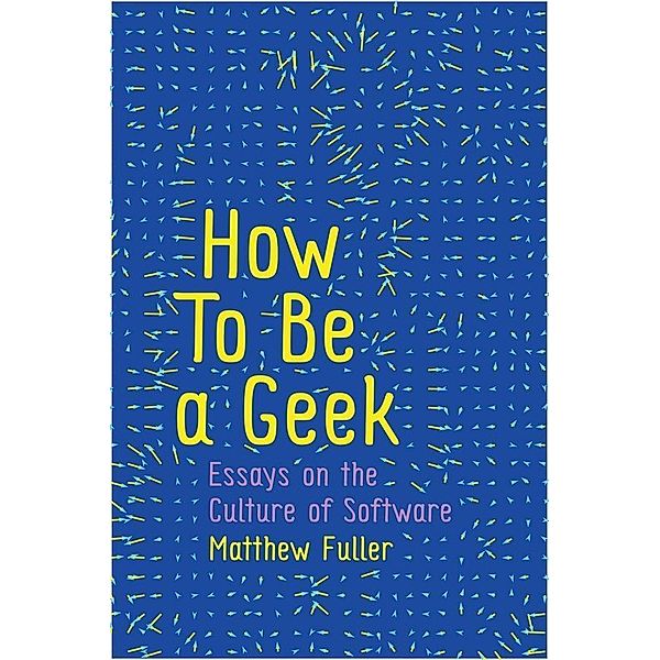 How To Be a Geek, Matthew Fuller