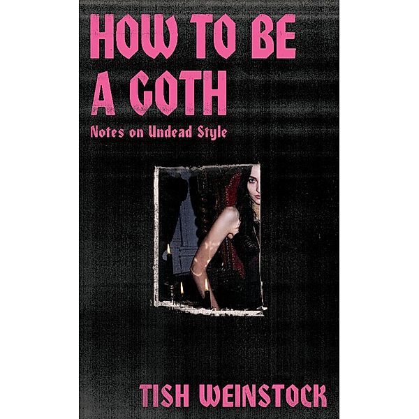 How to Be a Goth, Tish Weinstock