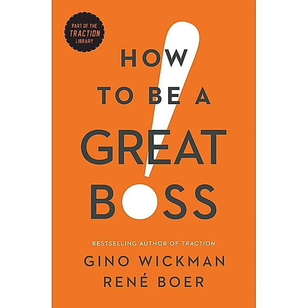 How to Be a Great Boss, Gino Wickman, René Boer