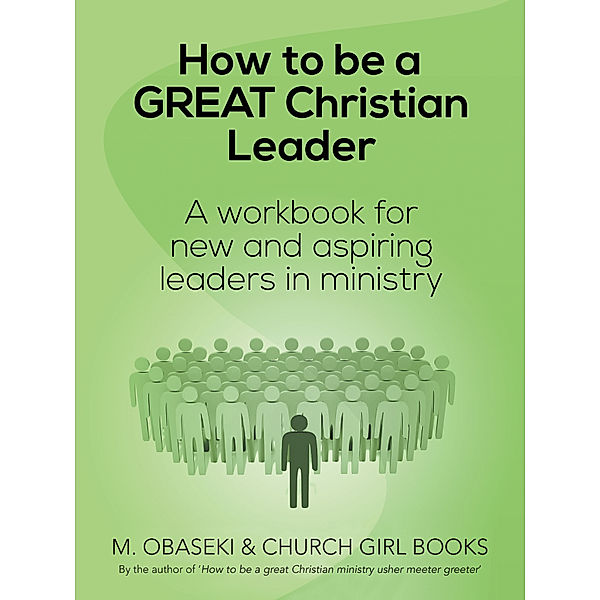 How to Be a Great Christian Leader, M. Obaseki