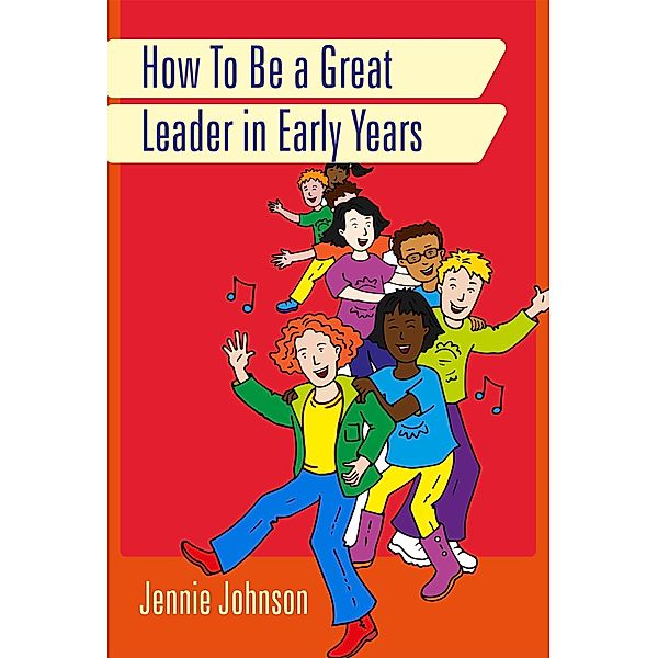 How to Be a Great Leader in Early Years, Jennie Johnson