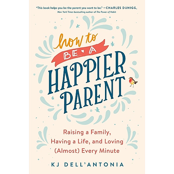 How to be a Happier Parent, KJ Dell'Antonia