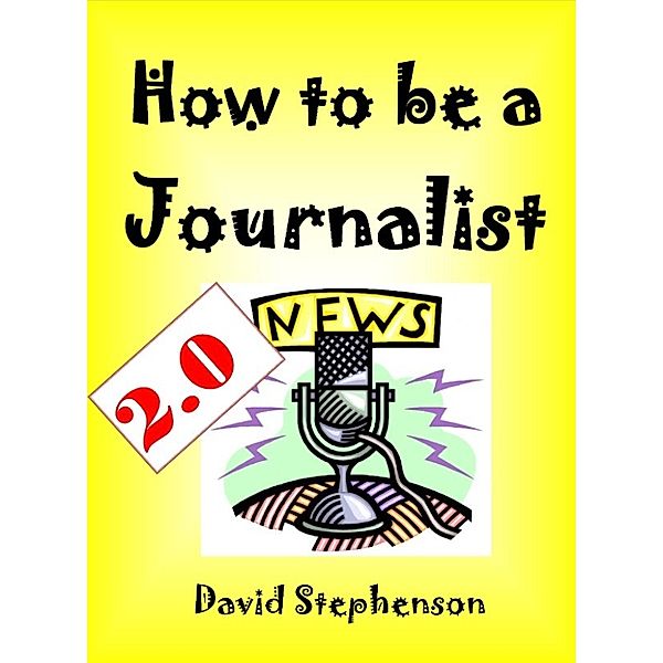 How to be a Journalist 2.0, David Stephenson