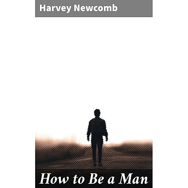 How to Be a Man, Harvey Newcomb