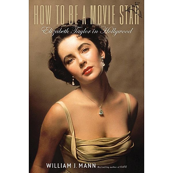How to Be a Movie Star, William J. Mann