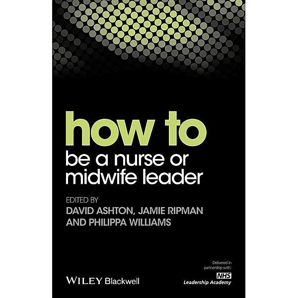 How to be a Nurse or Midwife Leader / HOW - How To, David Ashton, Jamie Ripman, Philippa Williams