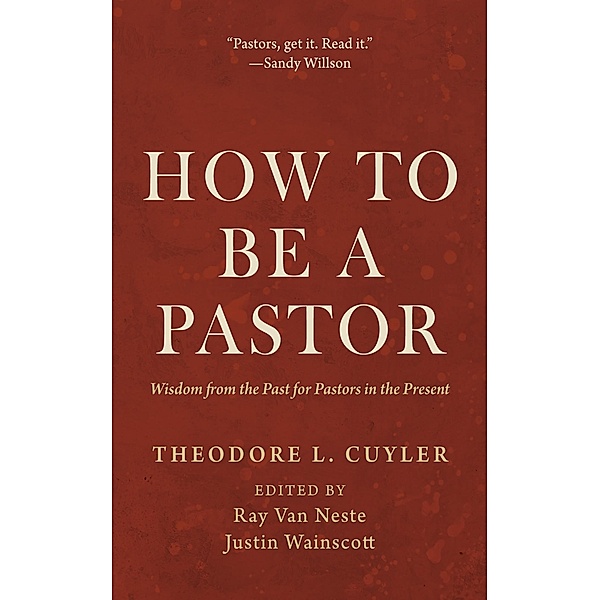 How to Be a Pastor, Theodore L. Cuyler