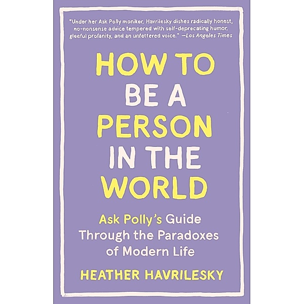 How to Be a Person in the World, Heather Havrilesky