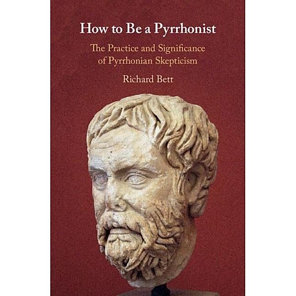 How to Be a Pyrrhonist, Richard Bett