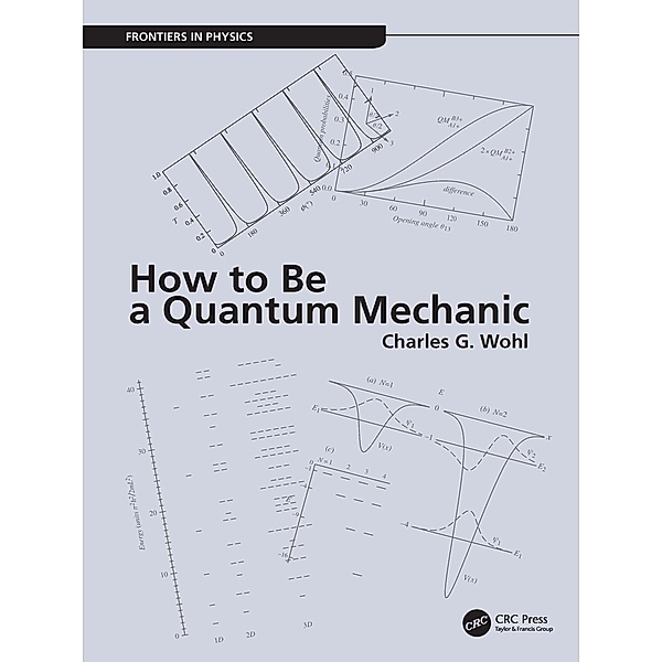 How to Be a Quantum Mechanic, Charles G. Wohl