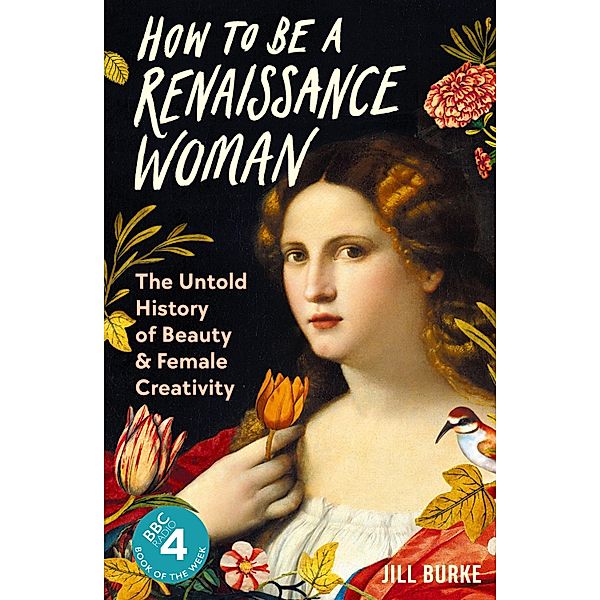 How to be a Renaissance Woman, Jill Burke