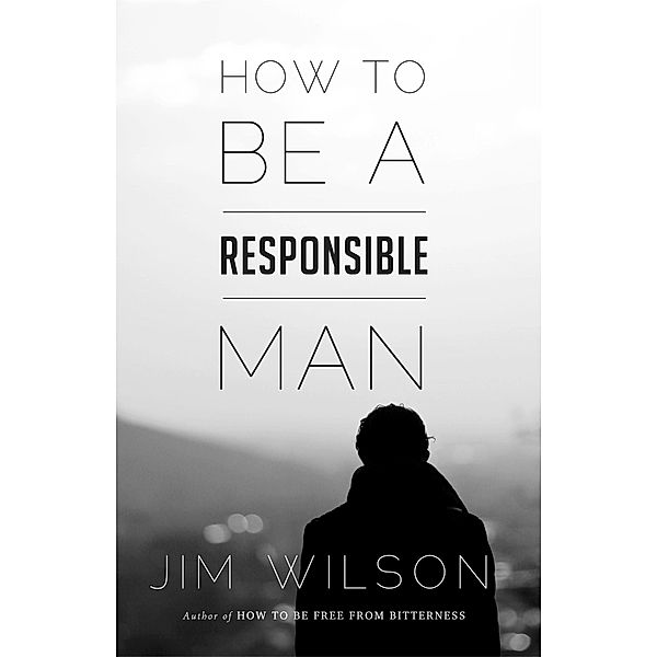 How to Be a Responsible Man, Jim Wilson