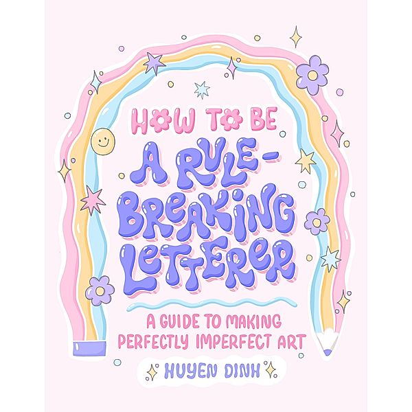 How to Be a Rule-Breaking Letterer, Huyen Dinh